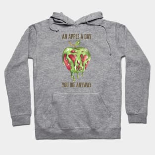 An Apple A Day You Die Anyway Hoodie